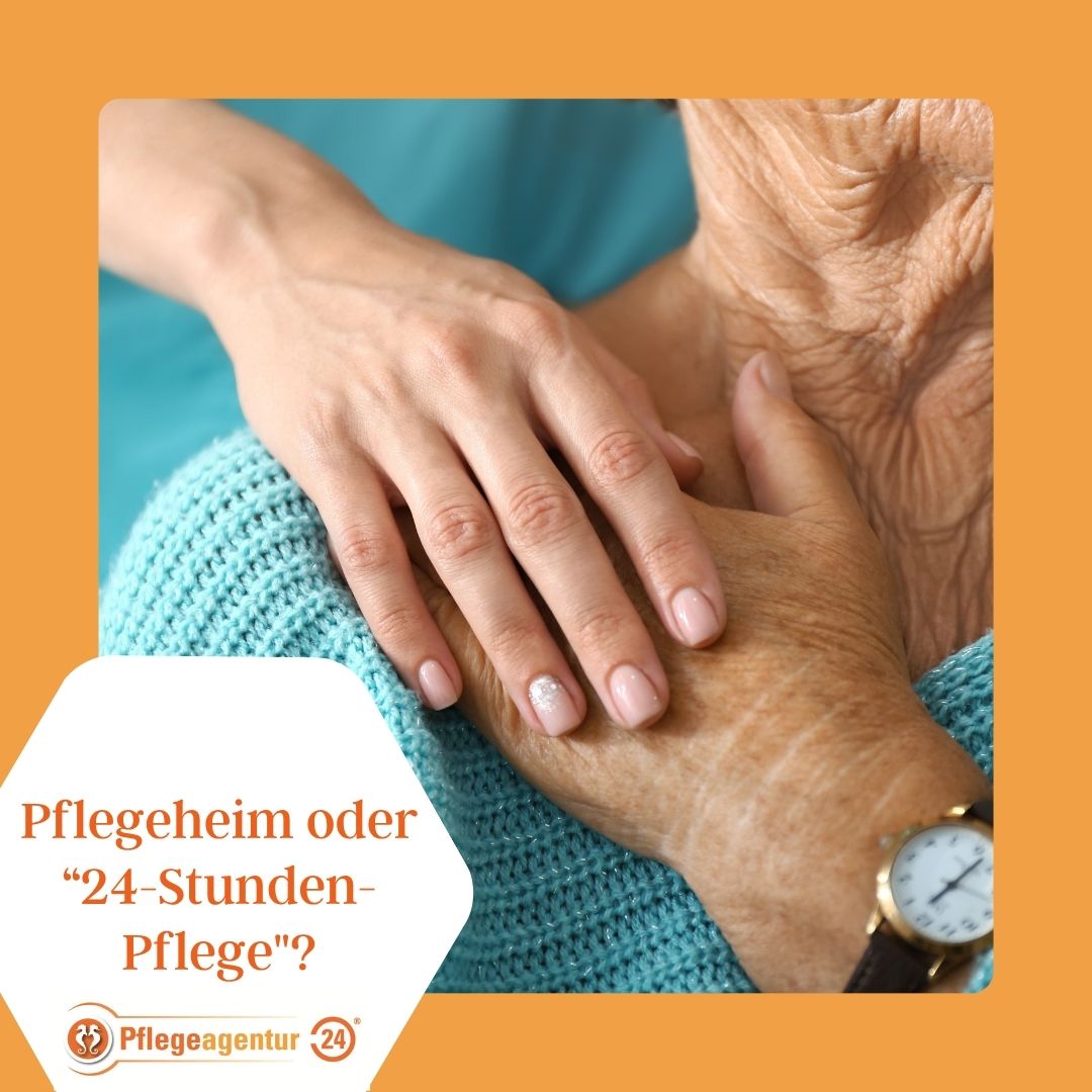 Pflegeheim oder “24-Stunden-Pflege"?